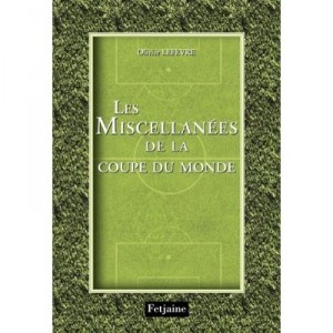 Miscellany Of The World Cup - Olivier Lefevre