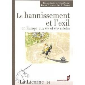 Revue La Licorne T.94, Le Bannissement Et L'exil En Europe Aux Xvie Et Xviie Siecles - Yan Brailowsky , Pascale Drouet