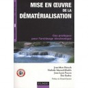 Mise En Oeuvre De La Dematerialisation , Cas Pratiques Pour L'archivage Electronique - Jean-marc Rietsch , Nathalie Morand-khal