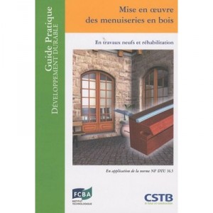 Mise En Oeuvre Des Menuiseries En Bois , En Travaux Neufs Et Rehabilitation - Noury , Lagier