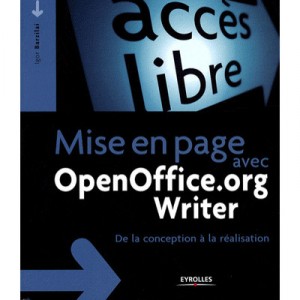 Mise En Page Efficace Avec Openoffice.org Writer , De La Conception A La Realisation - Igor Barzilai