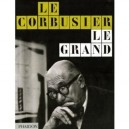 Le Corbusier Le Grand - Collectif