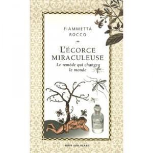L'ecorce Miraculeuse , Le Remede Qui Changea Le Monde - Fammietta Rocco