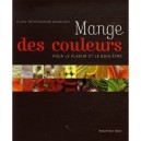 Mange Des Couleurs Pour Le Plaisir Et Le Bien-etre - Collectif