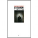 Berlusconi, Le Corps Du Chef - Marco Belpoliti