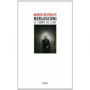 Berlusconi, the body of Chef - Marco Belpoliti