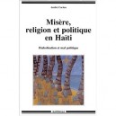 Misere, Religion Et Politique En Haiti , Diabolisation Et Mal Politique - Andre Corten
