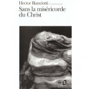 Sans La Misericorde Du Christ - Hector Bianciotti
