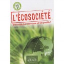 L'ecosociete , Une Societe Plus Responsable Est-elle Possible ? - Collectif