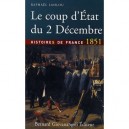 Le Coup D'etat Du 2 Decembre , Histoires De France 1851 - Raphael Lahlou