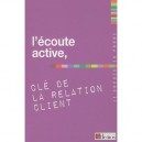 L'ecoute Active, Cle De La Relation Client - Collectif