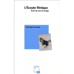 L'ecoute Filmique, Echo Du Son En Image - Veronique Campan