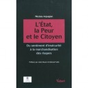 L'etat, La Peur Et Le Citoyen , Du Sentiment D'insecurite A La Marchandisation Des Risques - Nicolas Arpagian
