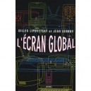 L'ecran Global - Lipovetsky Serroy