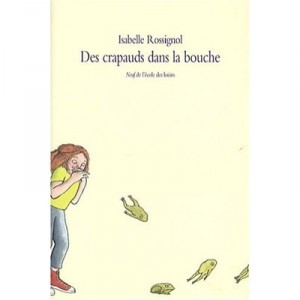 Des Crapauds Dans La Bouche - Isabelle Rossignol