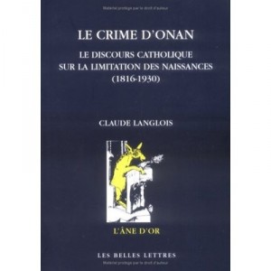 The Crime of Onan, Speech on Catholic birth control, 1816-1930 - Claude Langlois