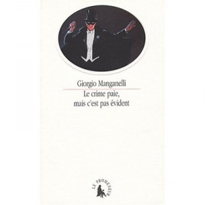 Le Crime Paie, Mais C'est Pas Evident - Giorgio Manganelli