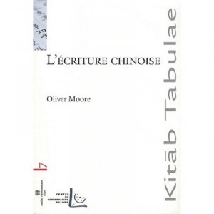 L'ecriture Chinoise - Olivier Moore