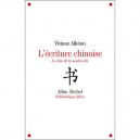 L'ecriture Chinoise , Le Choc De La Modernite - Viviane Alleton