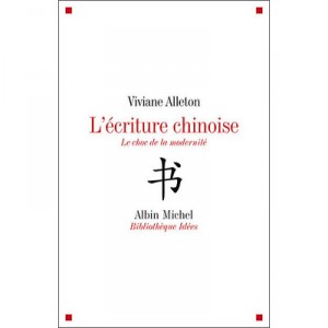 Chinese writing, the shock of modernity - Viviane Alleton