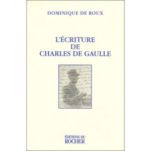 L'ecriture De Charles De Gaulle - Dominique De Roux
