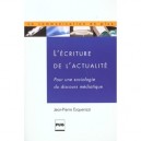 L'ecriture De L'actualite , Pour Une Sociologie Du Discours Mediatique - Jean-pierre Esquenazi