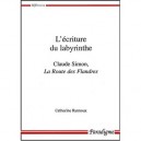 L'ecriture Du Labyrinthe , Claude Simon, La Route Des Flandres - Catherine Rannoux