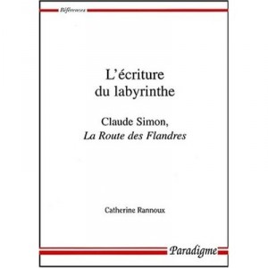 Writing the Labyrinth, Claude Simon, La Route Des Flandres - Catherine Rannoux