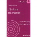 L'ecriture En Chantier Pour Les Dyslexiques Et Les Dysorthographiques - Pierre Estienne