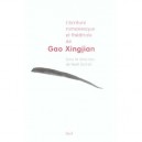 L'ecriture Romanesque Et Theatrale De Gao Xingjian - Noel Dutrait