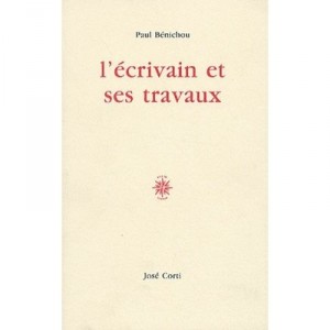 L'ecrivain Et Ses Travaux - Paul Benichou