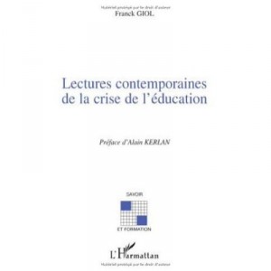 Lectures Contemporaines De La Crise De L'education - Giol Franck