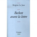 Beckett Avant La Lettre - Brigitte Le Juez
