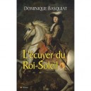 L'ecuyer Du Roi Soleil - Dominique Basquiat