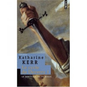 Le Cycle De Deverry T.1 , Le Sortilege... - Katharine Kerr