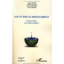 Eau Et Paix Au Moyen Orient , La Mer A Boire : Une Solution Durable ? - Collectif