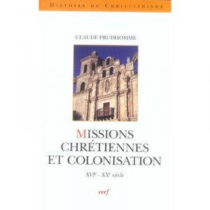Christian missions and colonization XVI-XX centuries - Claude Prudhomme