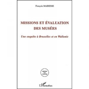 Missions and Evaluation of Museums, a survey in Brussels and Wallonia - Francois Mairesse