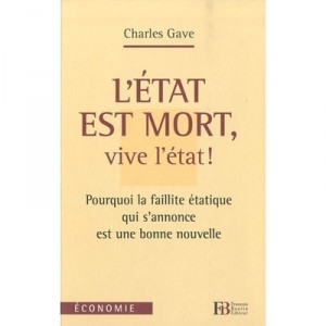 L'etat Est Mort, Vive L'etat - Charles Gave