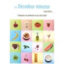 Le Petit Livre, Le Decodeur Minceur , Comparez Vos Aliments En Un Clin D'oeil ! - Carole Nitsche