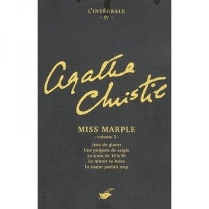 Agatha Christie, Integrale T.4: Miss Marple T.2, Games Mirrors A Pocket Full of Rye, The Train From 4:50 p.m., the mirror B
