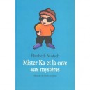 Mister Ka Et La Cave Aux Mysteres - Elisabeth Motsch , Kimiko