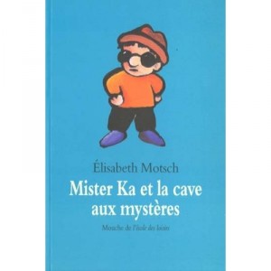 Mister Ka La Cave And the Mysteries - Elisabeth Motsch, Kimiko