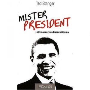 Mister President , Lettre Ouverte A Barack Obama - Ted Stanger