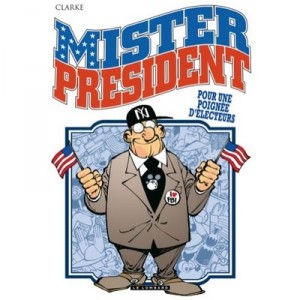 Mister President T.5 , Pour Une Poignee D'electeurs - Clarke