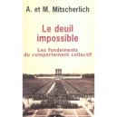 Le Deuil Impossible , Les Fondements Du Comportement Collectif - Alexander Mitscherlich , Margarete Mitscherlich
