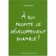 A Qui Profite Le Developpement Durable ? - Sylvie Brunel