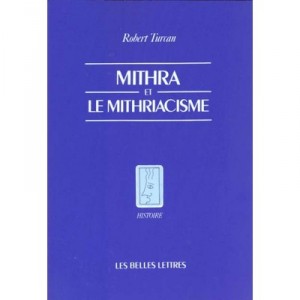 Mithra Et Le Mithriacisme - Robert Turcan
