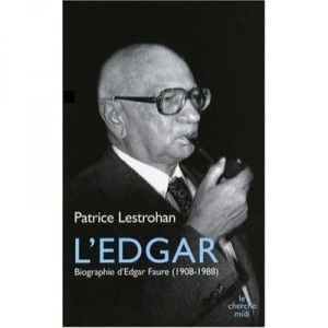 The Edgar, Biography of Edgar Faure, 1908-1988 - Patrice Lestrohan