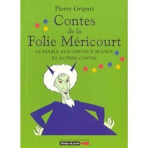 Contes De La Folie Mericourt , Le Diable Aux Cheveux Blancs Et Autres Contes - Pierre Gripari